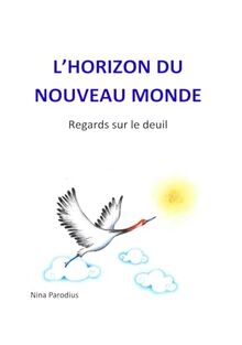 L horizon du nouveau monde: Regards sur le deuil