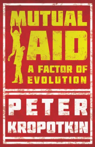 Mutual Aid: A Factor of Evolution