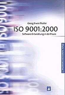 ISO 9001:2000: Software-Entwicklung in der Praxis. Themen: Software-Qualitätsmanagement, Zertifizierung, Software-Entwicklung. Leser: DV-Manager, Software-Entwickler, Projektleiter