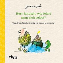 Herr Janosch, wie feiert man sich selbst?: Wondraks beste Fragen und Antworten für ein neues Lebensjahr. Das perfekte Geschenk zum Geburtstag