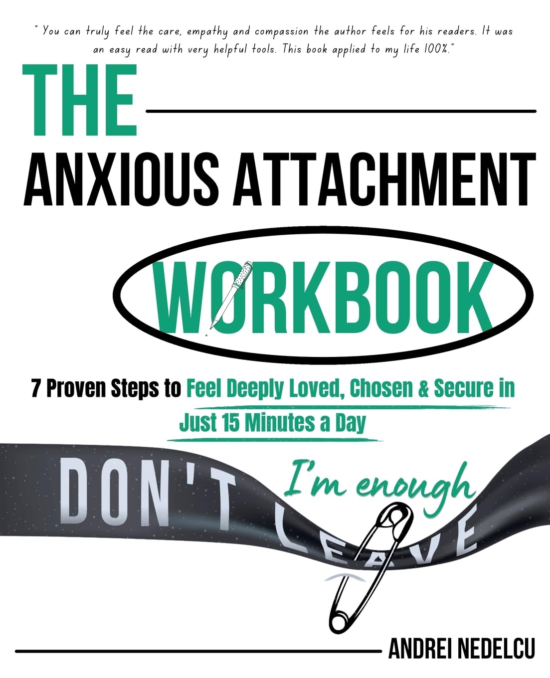 The Anxious Attachment Workbook: 7 Proven Steps to Feel Deeply Loved, Chosen & Secure in Just 15 Minutes a Day