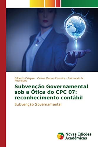 Subvenção Governamental sob a Ótica do CPC 07: reconhecimento contábil: Subvenção Governamental