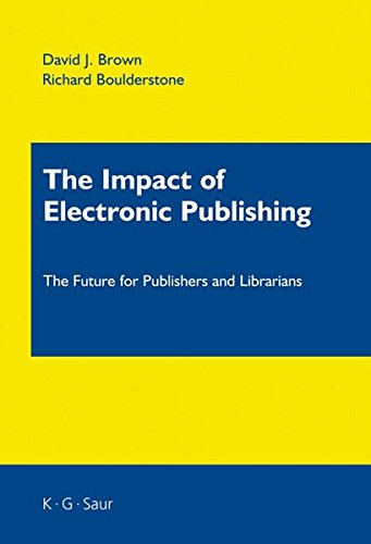 The Impact of Electronic Publishing: The Future for Publishers and Librarians: The Future for Libraries and Publishers