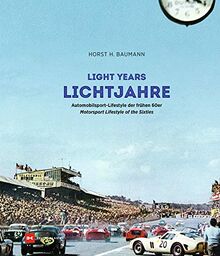 Lichtjahre / Light Years: Automobilsport-Lifestyle der frühen 60er / Motorsport Lifestyle of the Sixties: Automobilsport - Lifestyle Der Frühen 60er / Automotive Lifestyle of the Sixties