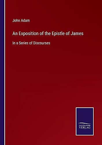 An Exposition of the Epistle of James: In a Series of Discourses