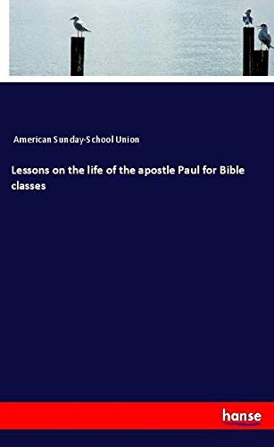 Lessons on the life of the apostle Paul for Bible classes