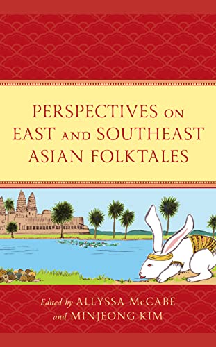 Perspectives on East and Southeast Asian Folktales (Studies in Folklore and Ethnology: Traditions, Practices, and Identities)