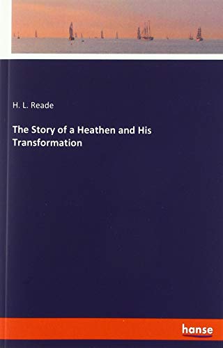 The Story of a Heathen and His Transformation