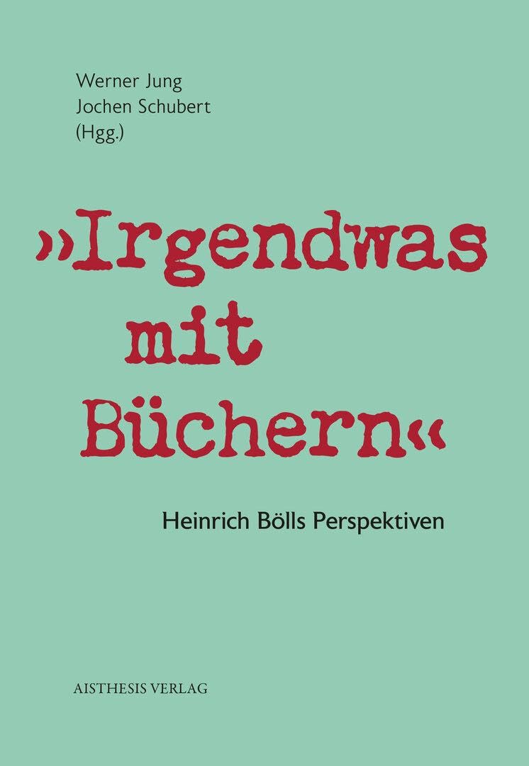 Irgendwas mit Büchern: Heinrich Bölls Perspektiven
