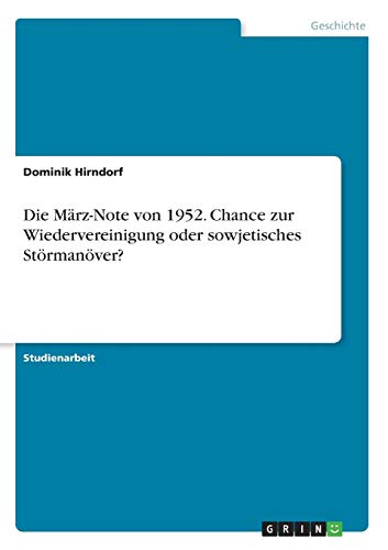 Die März-Note von 1952. Chance zur Wiedervereinigung oder sowjetisches Störmanöver?