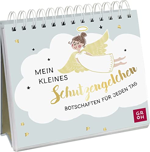 Mein kleines Schutzengelchen – Botschaften für jeden Tag: Aufstellbuch mit liebevollen und ermutigenden Botschaften für jeden Schreibtisch - Cover mit Goldfolie veredelt