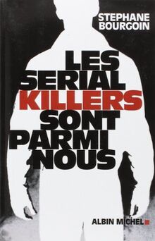 Les Sérial killers sont parmi nous