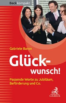 Glückwunsch!: Passende Worte zu Jubiläum, Beförderung und Co.