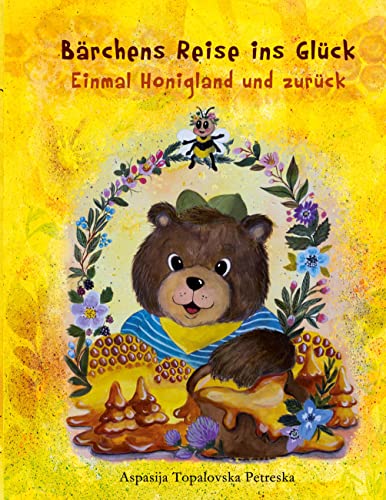 Bärchens Reise ins Glück: Einmal Honigland und zurück