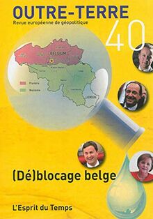 Outre-terre, n° 40. (Dé)blocage belge