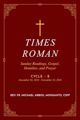 Times Roman: Sunday Readings, Gospel, Homilies, and Prayer | Cycle - B December 03, 2023 - November 24, 2024