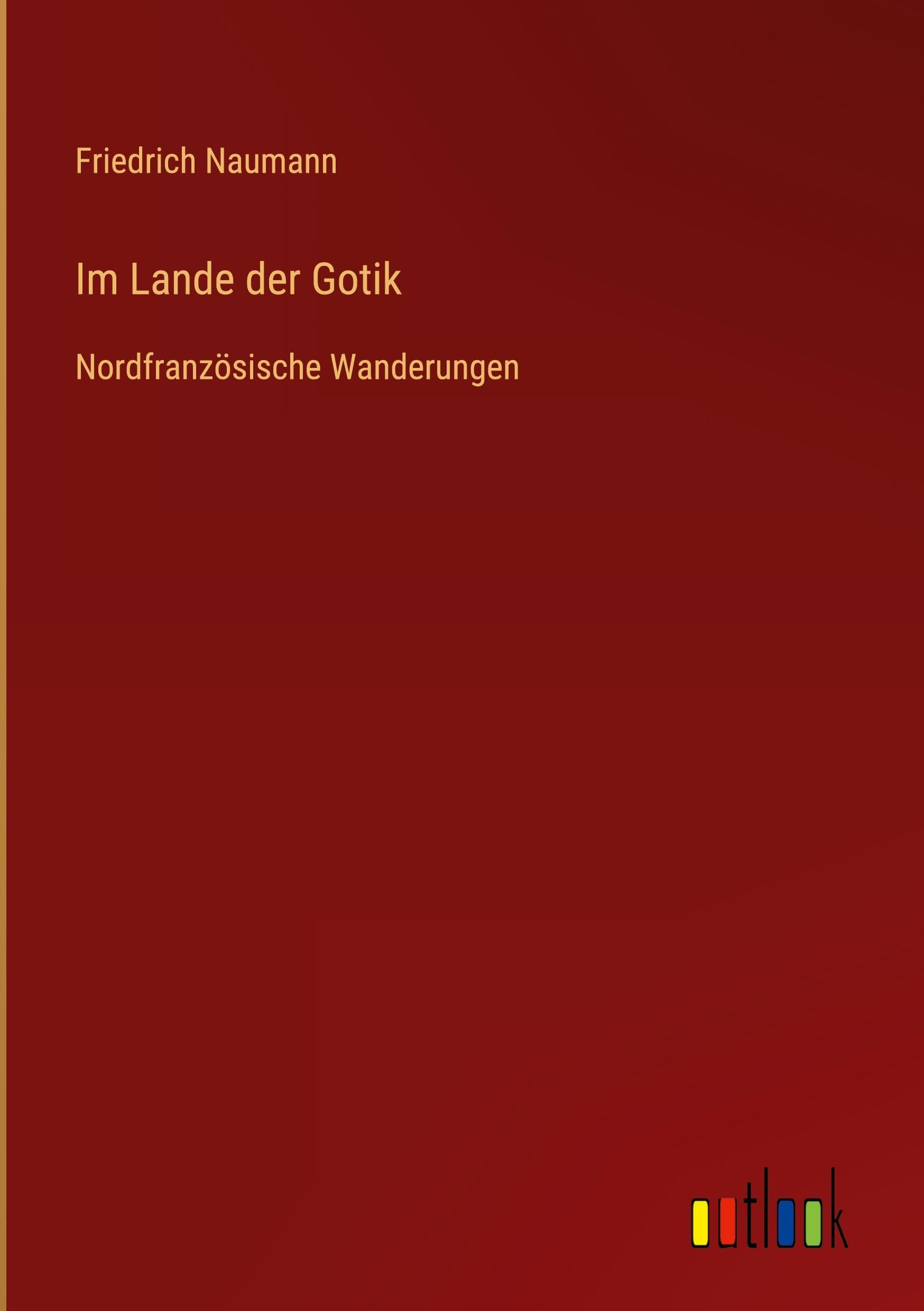 Im Lande der Gotik: Nordfranzösische Wanderungen