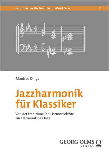 Jazzharmonik für Klassiker: Von der traditionellen Harmonielehre zur Harmonik des Jazz (Schriften der Hochschule für Musik Saar)
