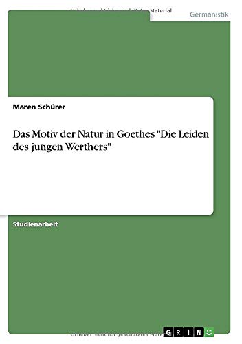 Das Motiv der Natur in Goethes Die Leiden des jungen Werthers