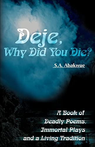 Deje, Why Did You Die?: A Book of Deadly Poems, Immortal Plays and a Living Tradition
