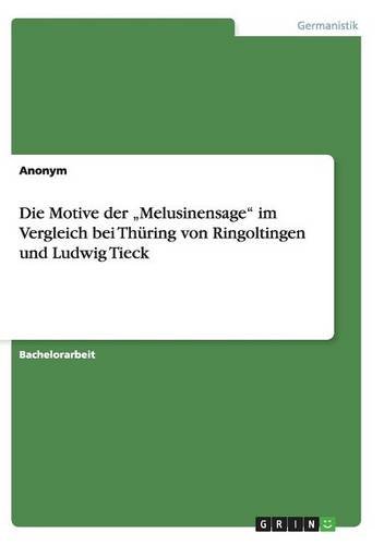Die Motive der Melusinensage im Vergleich bei Thüring von Ringoltingen und Ludwig Tieck