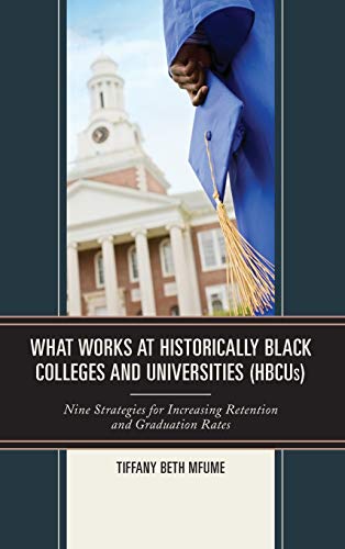 What Works at Historically Black Colleges and Universities (HBCUs): Nine Strategies for Increasing Retention and Graduation Rates