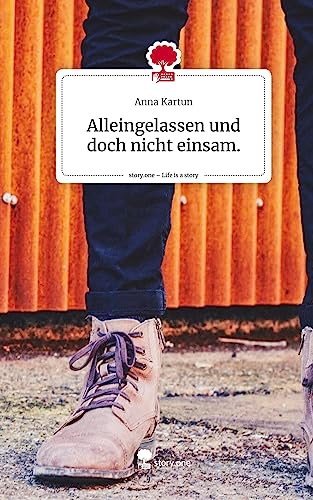 Alleingelassen und doch nicht einsam.. Life is a Story - story.one
