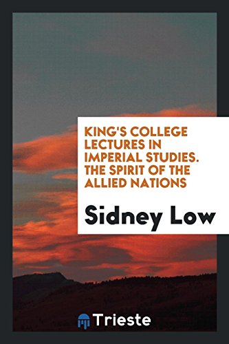 King's College lectures in imperial studies. The spirit of the allied nations