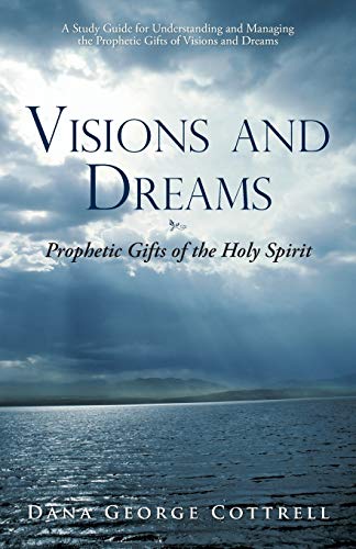 Visions and Dreams: Prophetic Gifts of the Holy Spirit