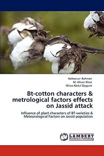 Bt-cotton characters & metrological factors effects on Jassid attack: Influence of plant characters of BT-varieties & Meteorological Factors on Jassid population