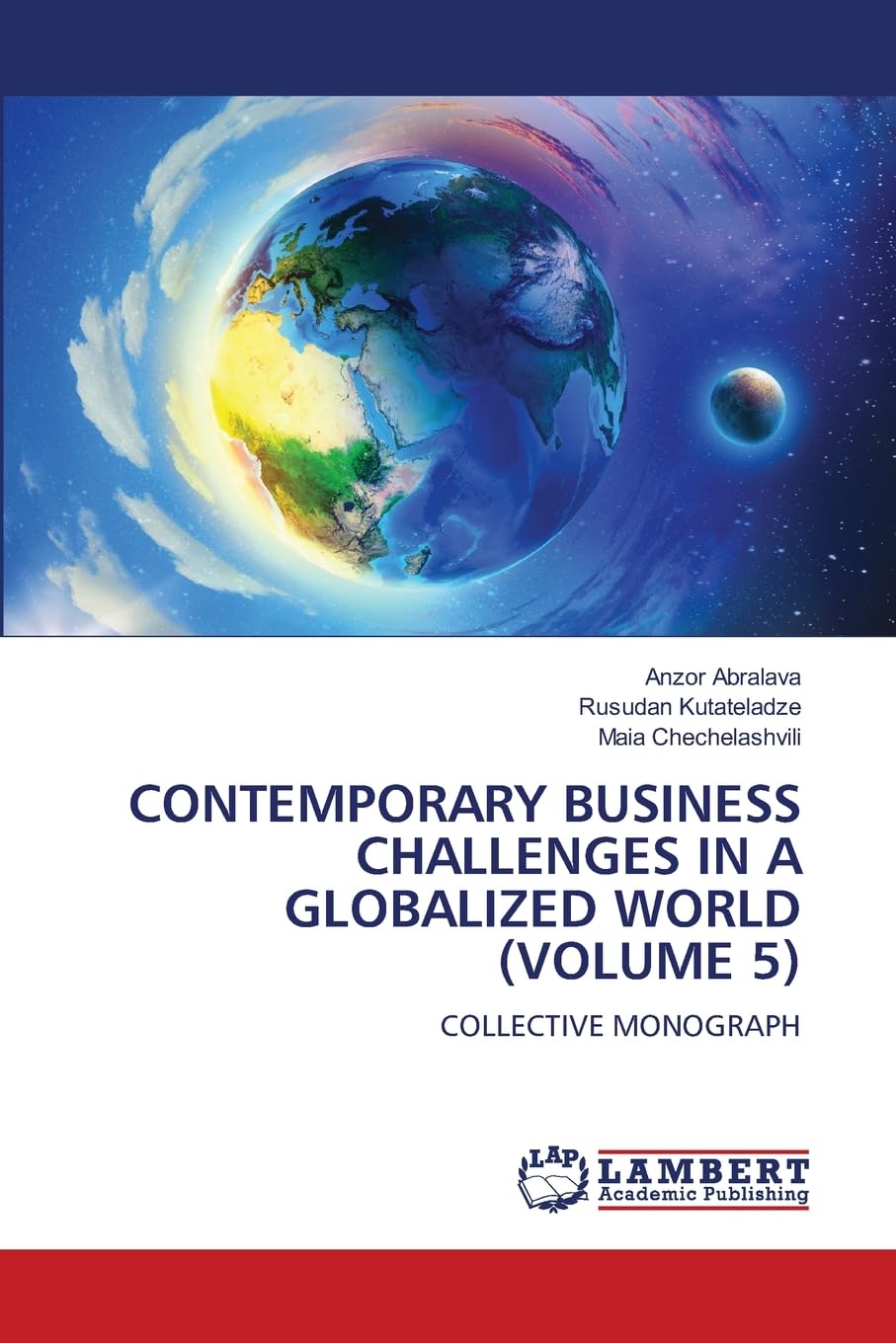 CONTEMPORARY BUSINESS CHALLENGES IN A GLOBALIZED WORLD (VOLUME 5): COLLECTIVE MONOGRAPH