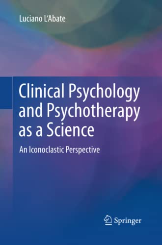 Clinical Psychology and Psychotherapy as a Science: An Iconoclastic Perspective