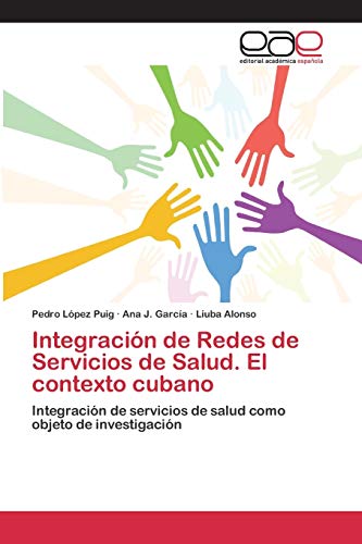 Integración de Redes de Servicios de Salud. El contexto cubano: Integración de servicios de salud como objeto de investigación