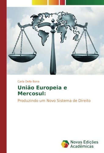 União Europeia e Mercosul:: Produzindo um Novo Sistema de Direito