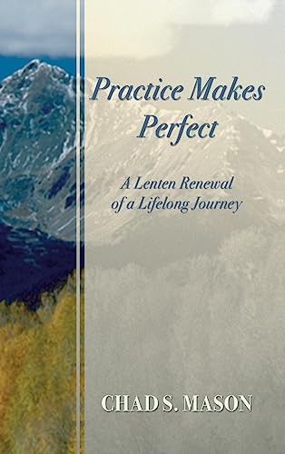 Practice Makes Perfect: A Lenten Renewal of a Lifelong Journey
