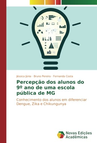 Percepção dos alunos do 9º ano de uma escola pública de MG: Conhecimento dos alunos em diferenciar Dengue, Zika e Chikungunya