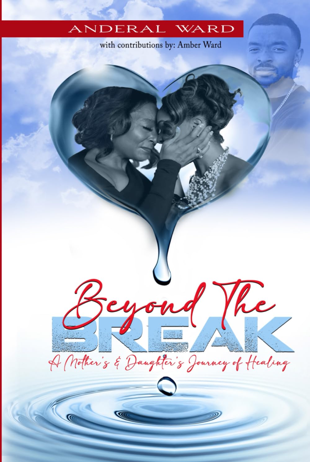Beyond the Break: A Mother's & Daughter's Journey of Healing