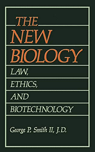 The New Biology: Law, Ethics, and Biotechnology