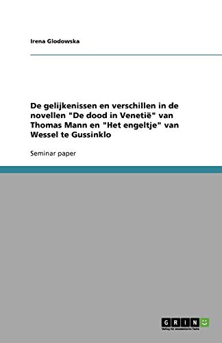 De gelijkenissen en verschillen in de novellen De dood in Venetië van Thomas Mann en Het engeltje van Wessel te Gussinklo
