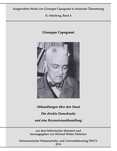 Werke von Capograssi in deutscher Übersetzung, Bd. 4: Abhandlungen über den Staat; Die direkte Demokratie