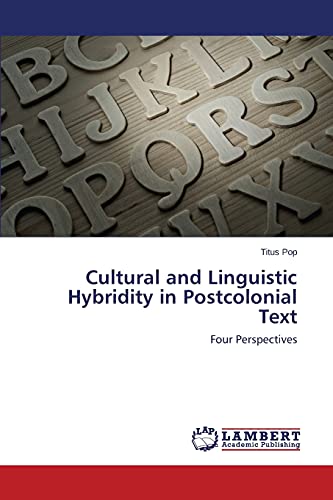 Cultural and Linguistic Hybridity in Postcolonial Text: Four Perspectives
