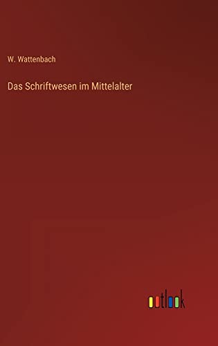 Das Schriftwesen im Mittelalter