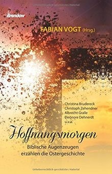 Hoffnungsmorgen: Biblische Augenzeugen erzählen die Ostergeschichte