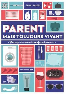 Parent mais vivant ! : parce qu'en rire a transformé ma vie