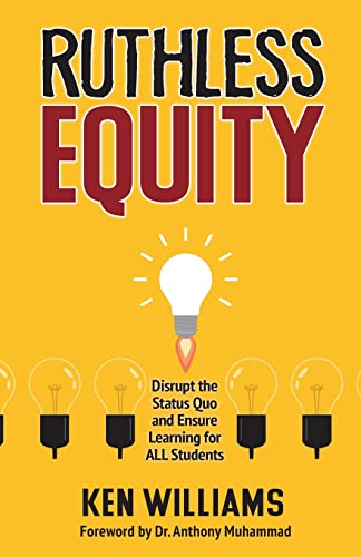 Ruthless Equity: Disrupt the Status Quo and Ensure Learning for ALL Students