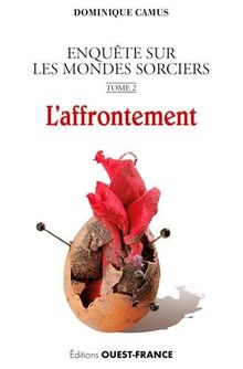 Enquête sur les mondes sorciers. Vol. 2. L'affrontement