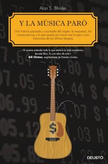 Y la música paró : una historia pausada y razonada del origen, la respuesta, las consecuencias y lo que queda por hacer tras la peor crisis financiera de los últimos tiempos (Deusto)