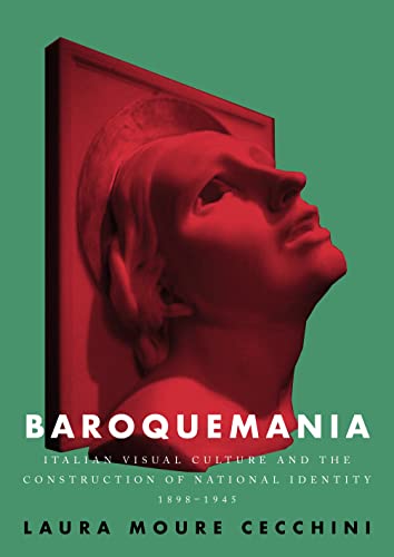 Baroquemania: Italian visual culture and the construction of national identity, 1898-1945
