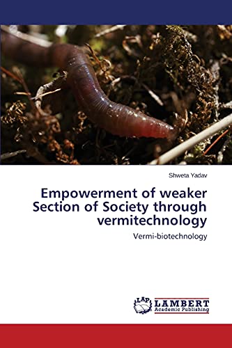Empowerment of weaker Section of Society through vermitechnology: Vermi-biotechnology