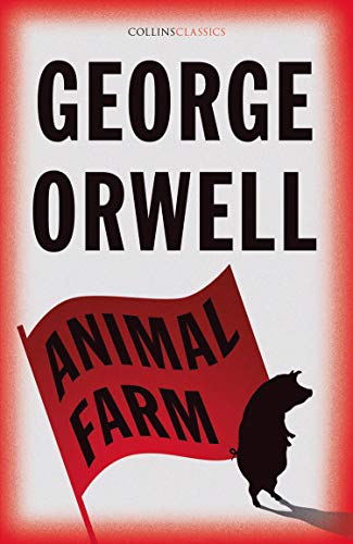 George Orwell Animal Farm, The Internationally Best Selling Classic From The Author Of 1984 (Collins Classics)
